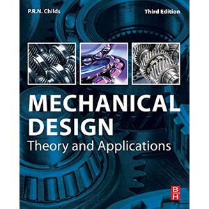 Childs, P.R.N. Mechanical Design: Theory and Applications Childs, P.R.N. Mechanical Design: Theory and Applications