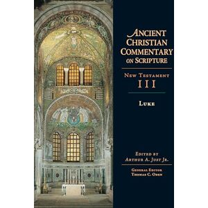 Just Jr., Arthur Luke: Volume 3 (Ancient Christian Commentary on Scripture) Just Jr., Arthur Luke: Volume 3 (Ancient Christian Commentary on Scripture)