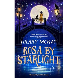 McKay, Hilary Rosa By Starlight: from the Costa award-winning author of The Skylarks' War McKay, Hilary Rosa By Starlight: from the Costa award-winning author of The Skylarks' War