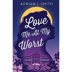 Smith, Adrian J Love Me At My Worst Smith, Adrian J Love Me At My Worst