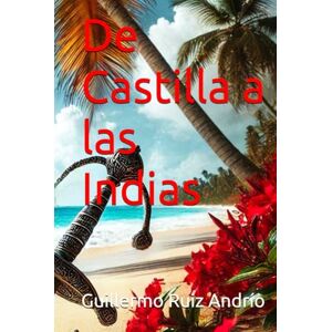 Ruiz Andrío, Guillermo De Castilla a las Indias Ruiz Andrío, Guillermo De Castilla a las Indias