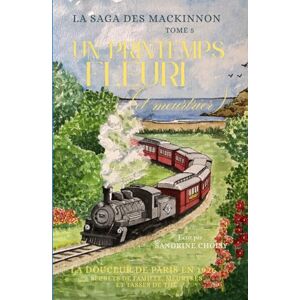 Choisy, Sandrine Un printemps fleuri (et meurtrier).: (Les aventures d'Alistair et Emma MacKinnon) Choisy, Sandrine Un printemps fleuri (et meurtrier).: (Les aventures d'Alistair et Emma MacKinnon)