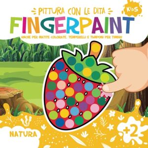 Publisher, Magi Fingerpaint Natura. Pittura con le Dita.: Primi Disegni Bambini. Libro da Colorare a Partire dai 2 Anni di Età. Publisher, Magi Fingerpaint Natura. Pittura con le Dita.: Primi Disegni Bambini. Libro da Colorare a Partire dai 2 Anni di Età.