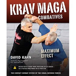 Kahn, David Krav Maga Combatives: Maximum Effect Kahn, David Krav Maga Combatives: Maximum Effect