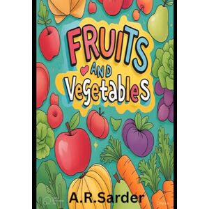 SARDER, MD ABDUR RAFIQUE Coloring Book of Fruits and Vegetables SARDER, MD ABDUR RAFIQUE Coloring Book of Fruits and Vegetables