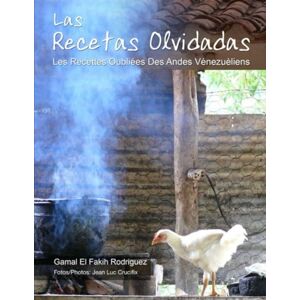Rodriguez Las Recetas Olvidadas: Les recettes oubliées des andes vénezuèliens Rodriguez Las Recetas Olvidadas: Les recettes oubliées des andes vénezuèliens