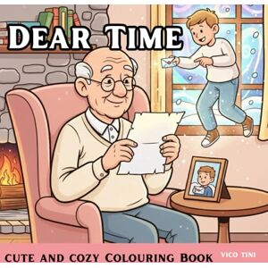 Vico Tini Dear Time: A Relaxing Coloring Journey Filled with Cute Moments, Cozy Scenes, and Heartwarming Designs, Mindfulness, Creativity, and Stress Relief Artwork for Adults and Teens Vico Tini Dear Time: A Relaxing Coloring Journey Filled with Cute Moments, Cozy Scenes, and Heartwarming Designs, Mindfulness, Creativity, and Stress Relief Artwork for Adults and Teens