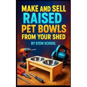 SCHOOL, STEM Make and Sell Raised Pet Bowls from Your Shed: Wooden or Plastic Elevated Feeding Stations for Pets SCHOOL, STEM Make and Sell Raised Pet Bowls from Your Shed: Wooden or Plastic Elevated Feeding Stations for Pets
