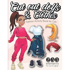 Publishing, Smart Kiddo Cut out Dolls and Clothes Fashion Activity Book for Girls: Cutting Practice Workbook with over 230 Elements to Cut, Paste and Create Paper Dolls Publishing, Smart Kiddo Cut out Dolls and Clothes Fashion Activity Book for Girls: Cutting Practice Workbook with over 230 Elements to Cut, Paste and Create Paper Dolls