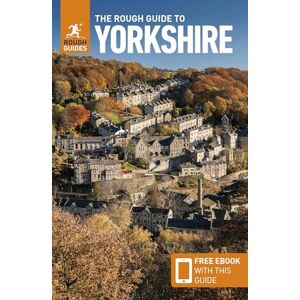 Guides, Rough The Rough Guide to Yorkshire: Travel Guide with eBook (Rough Guides Main Series) Guides, Rough The Rough Guide to Yorkshire: Travel Guide with eBook (Rough Guides Main Series)