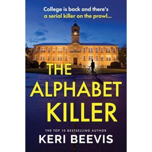 Beevis, Keri The Alphabet Killer: A heart-pounding serial killer thriller from Keri Beevis (The Detective Rebecca Angell Series, 1) Beevis, Keri The Alphabet Killer: A heart-pounding serial killer thriller from Keri Beevis (The Detective Rebecca Angell Series, 1)