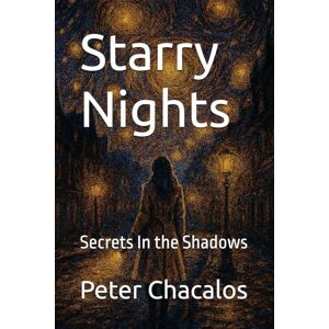 Chacalos, Peter Starry Nights: Secrets In the Shadows Chacalos, Peter Starry Nights: Secrets In the Shadows