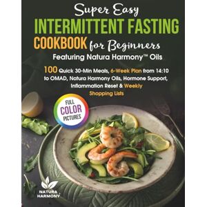 Thornwyn, Helen Super Easy Intermittent Fasting Cookbook for Beginners: 100 Quick 30-Min Meals, 6-Week Plan from 14:10 to OMAD, Natura Harmony Oils, Hormone Support, Inflammation Reset & Weekly Shopping Lists Thornwyn, Helen Super Easy Intermittent Fasting Cookbook for Beginners: 100 Quick 30-Min Meals, 6-Week Plan from 14:10 to OMAD, Natura Harmony Oils, Hormone Support, Inflammation Reset & Weekly Shopping Lists