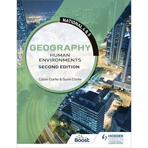 Clarke, Calvin National 4 & 5 Geography: Human Environments: Second Edition Clarke, Calvin National 4 & 5 Geography: Human Environments: Second Edition