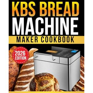 Baker, Master kbs bread machine cookbook: 200 Easy Homemade Bread Recipes for 1.5lb and 2lb Loaves Step-by-Step Guide for Beginners with Gluten-Free, Sourdough, Sweet and Savory Breads (Master Baker) Baker, Master kbs bread machine cookbook: 200 Easy Homemade Bread Recipes for 1.5lb and 2lb Loaves Step-by-Step Guide for Beginners with Gluten-Free, Sourdough, Sweet and Savory Breads (Master Baker)