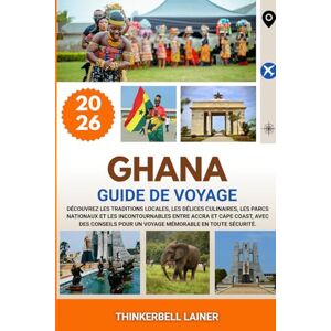 Lainer, Thinkerbell GHANA GUIDE DE VOYAGE 2026: Découvrez les traditions locales, les délices culinaires, les parcs nationaux et les incontournables entre Accra et Cape ... pour un voyage mémorable en toute sécurité. Lainer, Thinkerbell GHANA GUIDE DE VOYAGE 2026: Découvrez les traditions locales, les délices culinaires, les parcs nationaux et les incontournables entre Accra et Cape ... pour un voyage mémorable en toute sécurité.