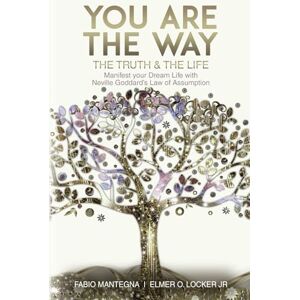 Mantegna, Fabio You are the Way: Manifest your Dream Life with Neville Goddard’s Law of Assumption: 1 (Manifesting with Neville Goddard and the Law of Assumption) Mantegna, Fabio You are the Way: Manifest your Dream Life with Neville Goddard’s Law of Assumption: 1 (Manifesting with Neville Goddard and the Law of Assumption)