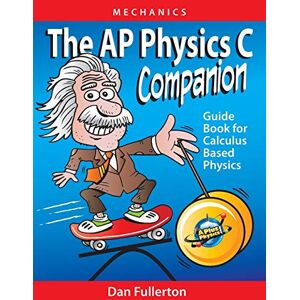 Fullerton, Dan The AP Physics C Companion: Mechanics Fullerton, Dan The AP Physics C Companion: Mechanics