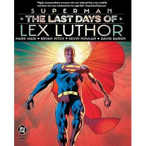 Waid, Mark Superman: The Last Days of Lex Luthor Waid, Mark Superman: The Last Days of Lex Luthor