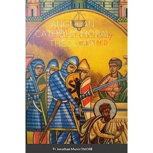 Munn Oblosb, Fr Jonathan Anglican Catholic Moral Theology Munn Oblosb, Fr Jonathan Anglican Catholic Moral Theology