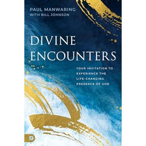 Manwaring, Paul Divine Encounters: Your Invitation to Experience the Life-Changing Presence of God Manwaring, Paul Divine Encounters: Your Invitation to Experience the Life-Changing Presence of God