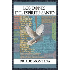Montana, Dr. Luis Los dones del Espíritu Santo: Una explicación práctica y académica Montana, Dr. Luis Los dones del Espíritu Santo: Una explicación práctica y académica