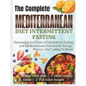 Harlow, Beatrice Mediterranean Diet Intermittent Fasting: Harnessing the Power of Intermittent Fasting and Mediterranean Nutrition for Energy, Balance, and Lasting Wellness Harlow, Beatrice Mediterranean Diet Intermittent Fasting: Harnessing the Power of Intermittent Fasting and Mediterranean Nutrition for Energy, Balance, and Lasting Wellness