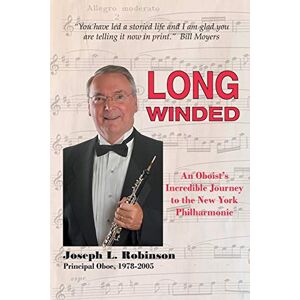 Robinson Long Winded: An Oboist’s Incredible Journey to the New York Philharmonic Robinson Long Winded: An Oboist’s Incredible Journey to the New York Philharmonic