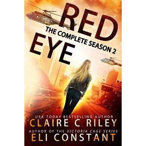 Constant, Eli Red Eye: Complete Season Two: An Armageddon Zombie Survival Thriller Constant, Eli Red Eye: Complete Season Two: An Armageddon Zombie Survival Thriller