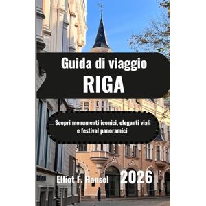 Hansel, Elliot F. RIGA Guida di viaggio 2026: Scopri monumenti iconici, eleganti viali e festival panoramici Hansel, Elliot F. RIGA Guida di viaggio 2026: Scopri monumenti iconici, eleganti viali e festival panoramici