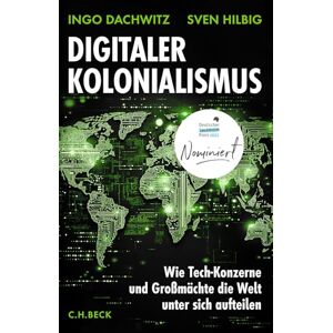 Dachwitz, Ingo Digitaler Kolonialismus: Wie Tech-Konzerne und Großmächte die Welt unter sich aufteilen. Nominiert für den Deutschen Sachbuchpreis 2025 Dachwitz, Ingo Digitaler Kolonialismus: Wie Tech-Konzerne und Großmächte die Welt unter sich aufteilen. Nominiert für den Deutschen Sachbuchpreis 2025