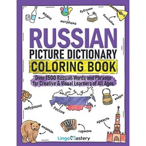 Lingo Mastery Russian Picture Dictionary Coloring Book: Over 1500 Russian Words and Phrases for Creative & Visual Learners of All Ages (Color and Learn) Lingo Mastery Russian Picture Dictionary Coloring Book: Over 1500 Russian Words and Phrases for Creative & Visual Learners of All Ages (Color and Learn)