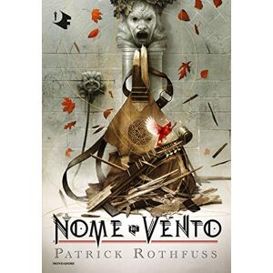 Rothfuss, Patrick Il nome del vento. Le cronache dell'assassino del re Rothfuss, Patrick Il nome del vento. Le cronache dell'assassino del re