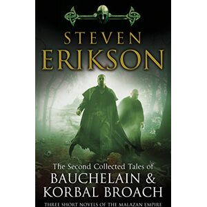 Erikson, Steven The Second Collected Tales of Bauchelain & Korbal Broach: Three Short Novels of the Malazan Empire Erikson, Steven The Second Collected Tales of Bauchelain & Korbal Broach: Three Short Novels of the Malazan Empire