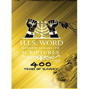 Hebrew Israelite Scriptures: : 400 Years of Slavery GOLD EDITION Hebrew Israelite Scriptures: : 400 Years of Slavery GOLD EDITION