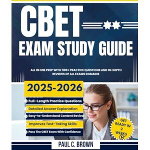 BROWN, PAUL C. CBET Exam Study Guide 2025-2026: All-in-one Prep with 1100+ Practice Questions And In-depth Reviews of all Exams Domains BROWN, PAUL C. CBET Exam Study Guide 2025-2026: All-in-one Prep with 1100+ Practice Questions And In-depth Reviews of all Exams Domains