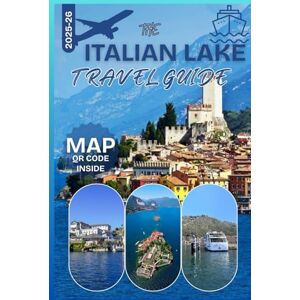Bianchi, Lorenzo .M. THE ITALIAN LAKES TRAVEL GUIDE 2025-26: Lake Como, Garda, Maggiore & Orta – Towns, Villas, Ferries, Food, Hotels, Itineraries & Hidden Gems Bianchi, Lorenzo .M. THE ITALIAN LAKES TRAVEL GUIDE 2025-26: Lake Como, Garda, Maggiore & Orta – Towns, Villas, Ferries, Food, Hotels, Itineraries & Hidden Gems