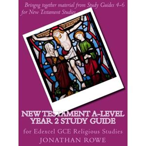 Rowe, Jonathan New Testament A-Level Year 2 Study Guide: for Edexcel GCE Religious Studies: 11 (Edexcel Religious Studies) Rowe, Jonathan New Testament A-Level Year 2 Study Guide: for Edexcel GCE Religious Studies: 11 (Edexcel Religious Studies)
