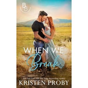 Proby, Kristen When We Break: A Small Town, Cowboy Romance (The Blackwells of Montana) Proby, Kristen When We Break: A Small Town, Cowboy Romance (The Blackwells of Montana)