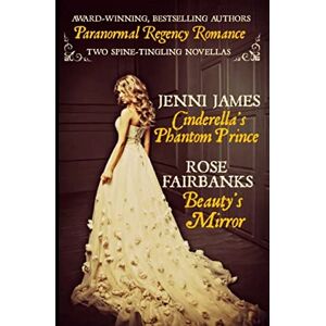 James, Jenni Cinderella's Phantom Prince and Beauty's Mirror James, Jenni Cinderella's Phantom Prince and Beauty's Mirror