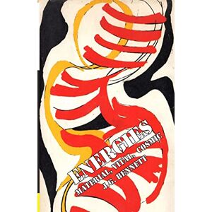 Bennett, J G Energies: Material Vital Cosmic: Volume 12 (The Collected Works of J.G. Bennett) Bennett, J G Energies: Material Vital Cosmic: Volume 12 (The Collected Works of J.G. Bennett)