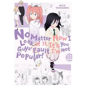 Tanigawa, Nico No Matter How I Look at It, It's You Guys' Fault I'm Not Popular!, Vol. 11: Volume 11 (IM NOT POPULAR GN) Tanigawa, Nico No Matter How I Look at It, It's You Guys' Fault I'm Not Popular!, Vol. 11: Volume 11 (IM NOT POPULAR GN)