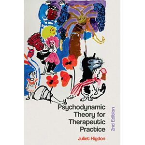 Higdon, Juliet Psychodynamic Theory for Therapeutic Practice Higdon, Juliet Psychodynamic Theory for Therapeutic Practice