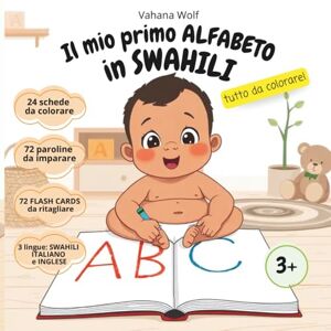 Wolf, Vahana Il Mio Primo Alfabeto In Swahili. Tutto da colorare!". Libro da colorare con alfabeto dalla A alla Z e parole in Swahili (con traduzione in Inglese e Italiano) per bambini e bambine dai 3 anni in su. Wolf, Vahana Il Mio Primo Alfabeto In Swahili. Tutto da colorare!". Libro da colorare con alfabeto dalla A alla Z e parole in Swahili (con traduzione in Inglese e Italiano) per bambini e bambine dai 3 anni in su.