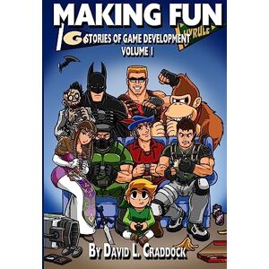 Craddock, David L Making Fun: Stories of Game Development Volume 1 Craddock, David L Making Fun: Stories of Game Development Volume 1