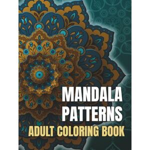 Florentina, Plugaru ADULT COLORING BOOK MANDALA PATTERNS: Fun and Relaxation for Women, Men and Coloring Enthusiasts. Florentina, Plugaru ADULT COLORING BOOK MANDALA PATTERNS: Fun and Relaxation for Women, Men and Coloring Enthusiasts.