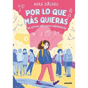 Molino Por lo que más quieras: Mi primer año como adolescente (Ficción juvenil) Molino Por lo que más quieras: Mi primer año como adolescente (Ficción juvenil)