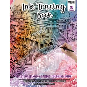 REESE, WESLEY Ink Tracing Book: Stress relief reverse Babylon Hanging Garden Coloring Book for adults: mindfully Follow white lines to Uncover 35 cute Babylon ... a perfect gift for Garden lovers(VOL-01) REESE, WESLEY Ink Tracing Book: Stress relief reverse Babylon Hanging Garden Coloring Book for adults: mindfully Follow white lines to Uncover 35 cute Babylon ... a perfect gift for Garden lovers(VOL-01)