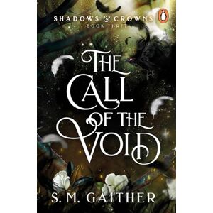 Gaither, S. M. The Call of the Void: 3 (Shadows & Crowns, 3) Gaither, S. M. The Call of the Void: 3 (Shadows & Crowns, 3)