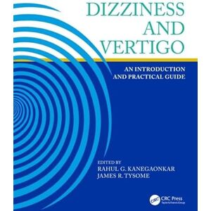 Dizziness and Vertigo: An Introduction and Practical Guide ("The Body, Gender and Culture") Dizziness and Vertigo: An Introduction and Practical Guide ("The Body, Gender and Culture")